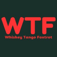 * WTF Whiskey Tango Foxtrot - DryBlend® 5.6 oz., 50/50 T-Shirt Design