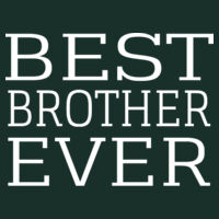 Best Brother Ever - DryBlend® 5.6 oz., 50/50 T-Shirt Design