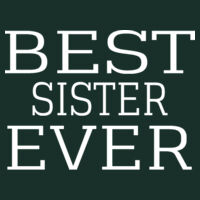 Best Sister Ever - DryBlend® 5.6 oz., 50/50 T-Shirt Design
