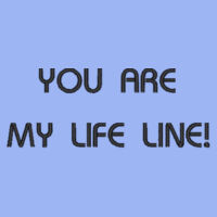 You are my life line Design