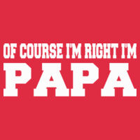 * OF COURSE I'M RIGHT I'M - DryBlend® 5.6 oz., 50/50 T-Shirt Design