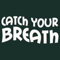 Catch your Breath - DryBlend® 5.6 oz., 50/50 T-Shirt Design
