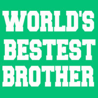 World's Bestest Brother - DryBlend® 5.6 oz., 50/50 T-Shirt Design