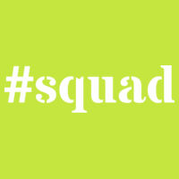 * #squad - DryBlend® 5.6 oz., 50/50 T-Shirt Design
