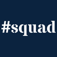 * #squad - DryBlend® 5.6 oz., 50/50 T-Shirt Design