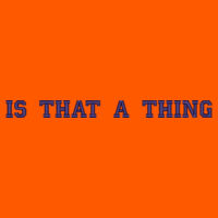 * IS THAT A THING - Adult DryBlend® Adult 9 oz., 50/50 Hood Design