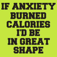 If Anxiety burned calories - DryBlend® 5.6 oz., 50/50 T-Shirt Design
