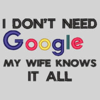 * Don't need Google my wife knows it all Design