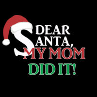 Dear Santa my mom did it - 5 oz., 100% Heavy Cotton HD® T-Shirt Design