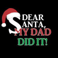 Dear Santa my dad did it - 5 oz., 100% Heavy Cotton HD® T-Shirt Design