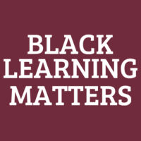 * Black Learning Matters -  - Heavy Cotton™ 5.3 oz. T-Shirt Design