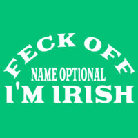 * Feck Off I'm Irish -  - DryBlend® 5.6 oz., 50/50 T-Shirt Design